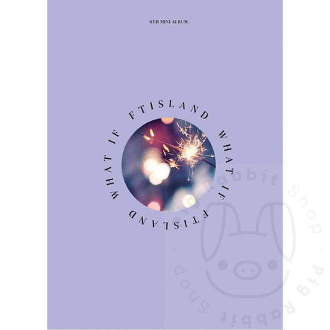 Ftisland mini album - What if - Pig Rabbit Shop Kpop store Spain